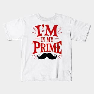 I am in my prime. Funny Saying Kids T-Shirt